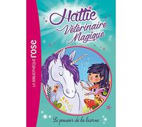 Hattie Vétérinaire Magique 02 - Le pouvoir de la licorne