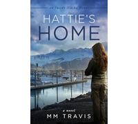 Hattie's Home: an Inside Alaska Novel