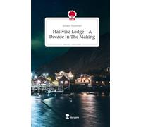 Hattvika Lodge - A Decade In The Making. Life is a Story - story.one