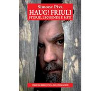 Haug! Friuli. Storie, leggende e miti