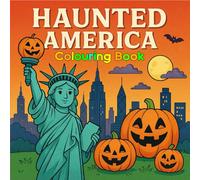 Haunted America Coloring Book: Color Famous Places with a Halloween Twist: A Haunted Holiday Coloring Adventure for Kids and Adults