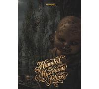 Haunted and Mysterious Places: Dark History and the World's Most Mysterious Legends