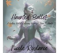Haunted Ballet: A Gothic Ballet Coloring Book for Teens & Adults