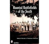 Haunted Battlefields of the South Bryan Bush (Auteur)