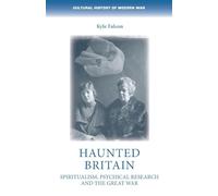 Haunted Britain: Spiritualism, Psychical Research and the Great War