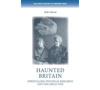 Haunted Britain: Spiritualism, Psychical Research and the Great War