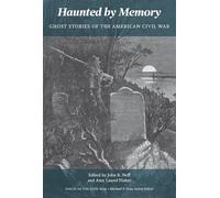 Haunted by Memory: Ghost Stories of the American Civil War