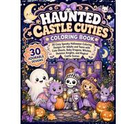 Haunted Castle Cuties Coloring Book: 30 Cozy Spooky Halloween Coloring Designs for Adults and Teens with Cute Ghosts, Baby Dragons, Witches, Skeleton Knights, and Magical Castle Scenes