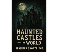 HAUNTED CASTLES OF THE WORLD