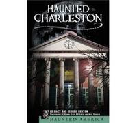 Haunted Charleston Stories from the College of Charleston the Citadel and the Holy City by Edward B Macy & Geordie Buxton Ed Macy, Geordie Buxton (Auteur)