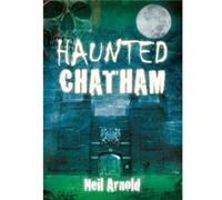 Haunted Chatham - Neil Arnold - The History Press Ltd - Livre en Anglais - Paperback Neil ArnoldNeil Arnold (Auteur)