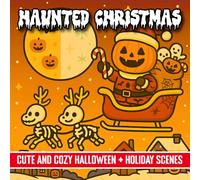 Haunted Christmas: 60 Cute and Spooky Designs Featuring Santa's Reindeer, Snowman, Christmas Tree, Elf, Candy Cane, Spider, Skeleton, Cauldron, Mummy, and Black Cat for Kids and Adults.