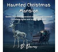 Haunted Christmas Mansion: A Spooky Holiday Coloring Adventure with Gothic Mansions, Haunted Trees, and Creepy Christmas Magic