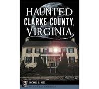 Haunted Clarke County Virginia by Michael D Hess Michael D Hess (Auteur)
