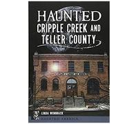 Haunted Cripple Cr nd Teller County