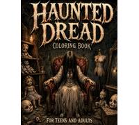 Haunted Dread: A Horror Coloring Book for Teens and Adults: Creepy Dolls, Mannequins and Psychological Horror Illustrations for Relaxation and Stress Relief