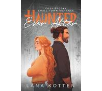 Haunted Ever After: Cozy Spooky Small Town Romance Novelle