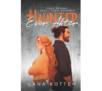 Haunted Ever After: Cozy Spooky Small Town Romance Novelle