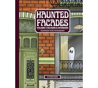 Haunted Facades: Volume 1 - Facades & Interiors