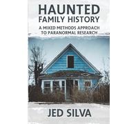 Haunted Family History: A Mixed Methods Approach to Paranormal Research