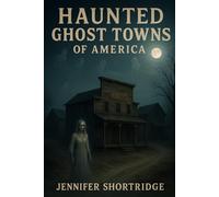 HAUNTED GHOST TOWNS OF AMERICA