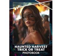 Haunted Harvest Trick Or Treat: Spine-Chilling Images To Capture The Spirit Of Halloween Celebrations And Festivities