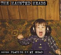 Haunted Heads - Songs Playing in My Head [Import]