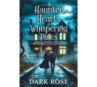 HAUNTED HEARTS OF WHISPERING PINES. A Halloween Romance with Mystery Magic and Second Chances - Dark Rose - Amazon Digital Services LLC KDP - Livre en Ang Dark RoseDark Rose (Auteur)