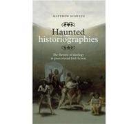 Haunted Historiographies by Matthew Schultz Matthew Schultz (Auteur)