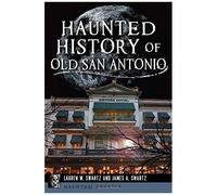 Haunted History Of Old San Antonio