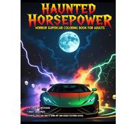 Haunted Horsepower: Scary Car Coloring Book for Adults with Haunted Supercars, Spooky Hot Rods, Gothic Automotive Designs, and Horror Art for Stress Relief