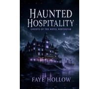 HAUNTED HOSPITALITY: Ghosts of the Hotel Northstar