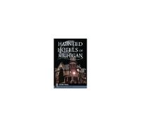 Haunted Hotels Of Michigan