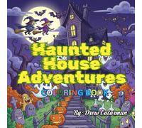 Haunted House Adventures: A Spooky Coloring Quest Through Creepy Rooms and Ghostly Surprises: Explore a Haunted Mansion Room by Room-Packed with ... Potions, and Spooky Fun for Kids & Teens!