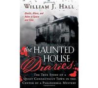 Haunted House Diaries: The True Story of a Quiet Connecticut Town in the Center of a Paranormal Mystery - [Version Originale] Inconnu (Auteur)