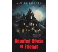 Haunted House Of Friends Paperback Book By Ashley Rhodes