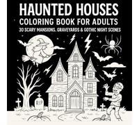 Haunted Houses Coloring Book for Adults: 30 Scary Mansions, Graveyards And Gothic Night Scenes