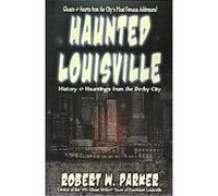 Haunted Louisville Robert W. Parker (Auteur)