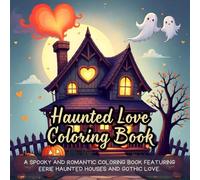 Haunted Love Coloring Book: romantic gothic coloring book, haunted house coloring book, spooky love coloring book, horror romance coloring book, ... coloring book, eerie mansion coloring book