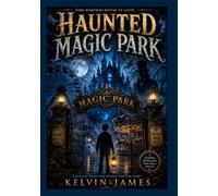 HAUNTED MAGIC PARK: True Ghost Stories, Urban Legends, and Dark Secrets From Disneyland and Walt Disney World
