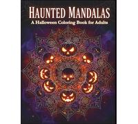 Haunted Mandalas: Halloween Coloring Book for Adults, Spooky & Relaxing Mandala Designs for Stress Relief: Intricate Halloween Mandalas with Skulls, ... Gothic Patterns for Relaxation and Creativity