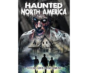 Haunted North America: Witches Ghosts & Demons
