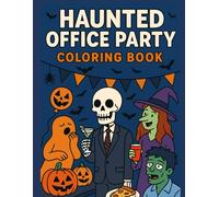 Haunted Office Party Coloring Book: Funny and Spooky Halloween Workplace Scenes with Ghosts, Zombies, Witches, and Skeletons: A hilarious Halloween ... unique black-and-white illustrations to color