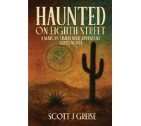 Haunted On Eighth Street: A Marcus Timebender Adventure Series Novel