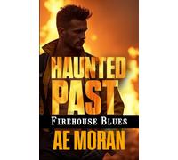 Haunted Past: A Steamy Firefighter Rescue Alpha Male Workplace Contemporary Romance