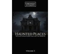 Haunted Places: 20 places across Europe, Asia, and the Americas Volume 3