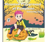 Haunted Playground of Pumpkins: Colorful Halloween Scenes for Kids: Bats, Witches, Ghosts, black cats, spooky, 8.5 x 8.5, 88 pages, ages 4-12
