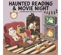 Haunted Reading & Movie Night: Coloring Book for Adults & Teens Featuring Cozy Ghost and Skeleton Storytime & Movie Scenes for Relaxation, ( Cozy Spaces Coloring )