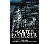 Haunted Rochester John Koerner, Mason Winfield, Rob Lockhart, Tim Shaw (Auteur)
