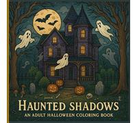 Haunted Shadows: A Spooky Adult Halloween Coloring Book with 20+ Intricate Black-and-White Line Art Pages for Relaxation, Creativity & Creepy Fun: 30 ... Haunted Houses, Ghosts, Graveyards, and More